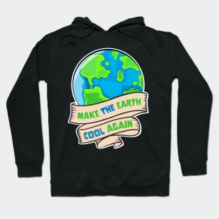 Earth Day - Make The Earth Cool Again Hoodie